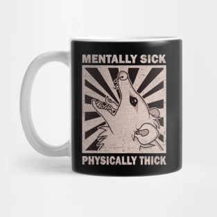 Possum - Mentally Sick Physically Thick Mug